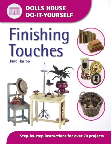 Finishing Touches (Dolls House Do-It-Yourself): Step-By-Step Instructions for Over 70 Projects (Dolls' House Do-it-Yourself) von David & Charles